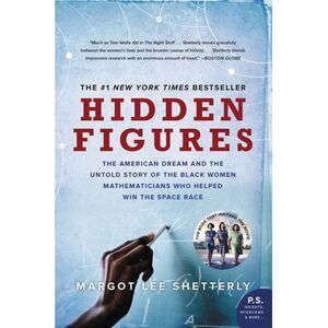 Hidden Figures: The American Dream and the Untold Story of the Black Women Mathe